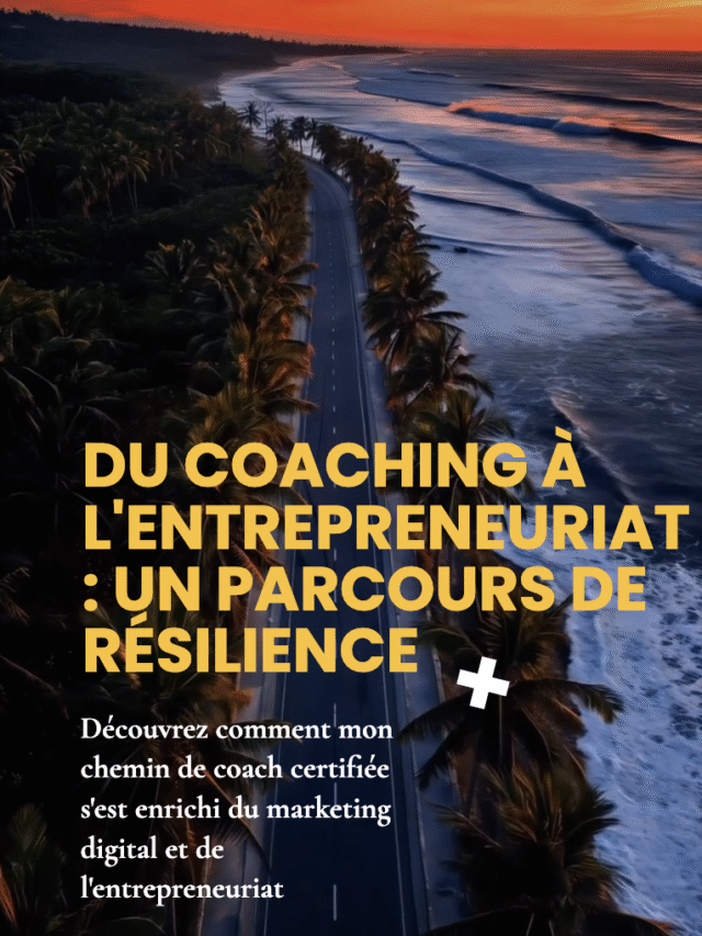 Du coaching à l’entrepreneuriat : un parcours de résilience